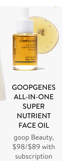 GOOPGENES All-in-One Super Nutrient Face Oil goop Beauty, $98/$89 with subscription