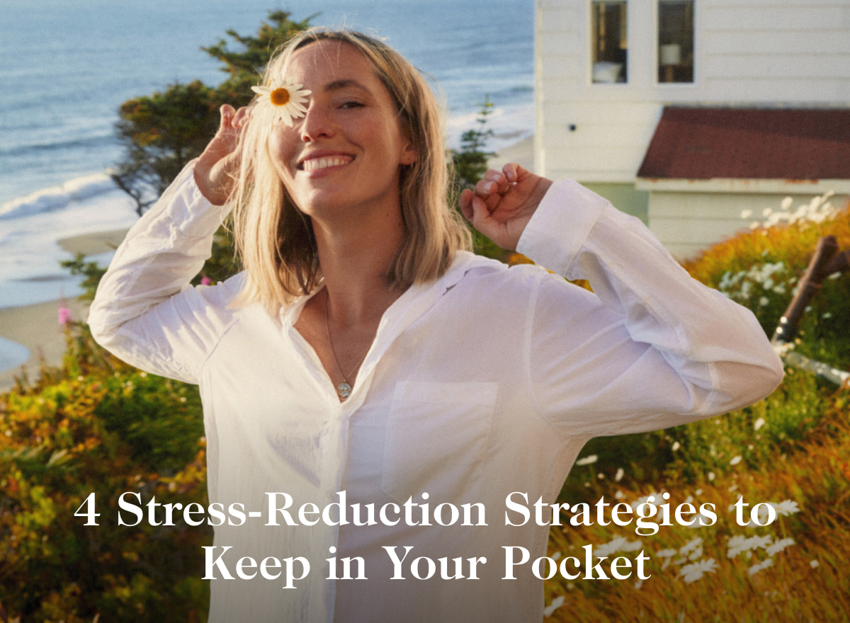 4 Stress-Reduction Strategies to Keep in Your Pocket