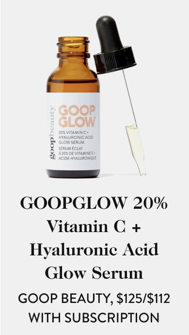 GOOPGLOW 20% Vitamin C + Hyaluronic Acid Glow Serum goop beauty, $125/$112 with subscription