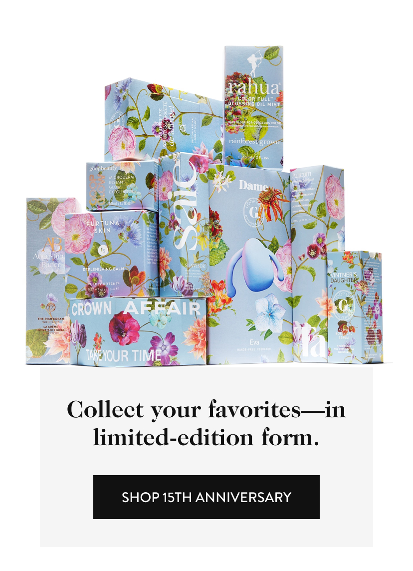 Collect your favorites—in limited-edition form. shop 15th anniversary