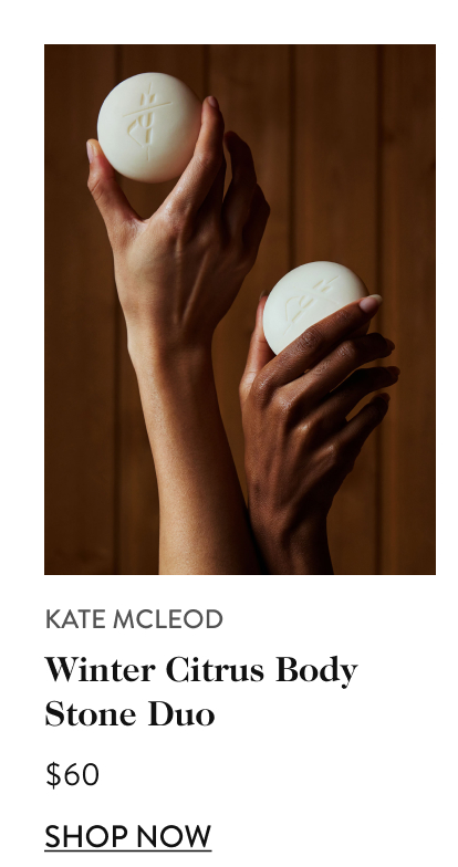 Kate McLeod Winter Citrus Body Stone Duo $60 shop now