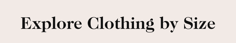 Explore Clothing by Size