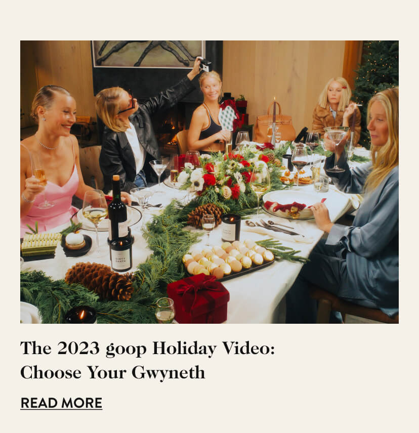 The 2023 goop Holiday Video: Choose Your Gwyneth