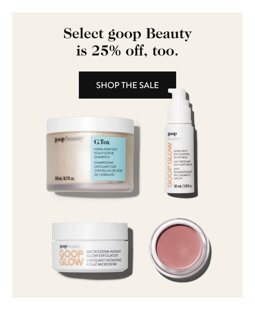 Select goop Beauty is 25% off, too. Shop The Sale. 