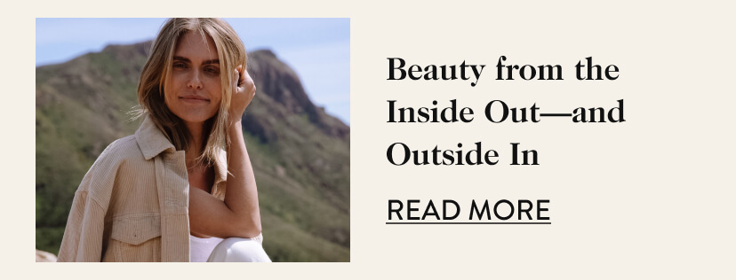 Beauty from the Inside Out-and Outside In