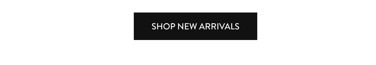 SHOP NEW ARRIVALS