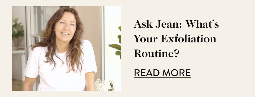 Ask Jean: What's Your Exfoliation Routine? 