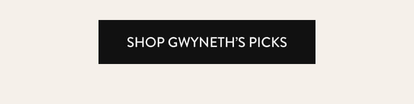 Shop Gwyneth's Picks