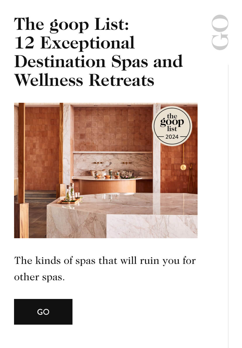 The goop List: 12 Exceptional Destination Spas and Wellness Retreats