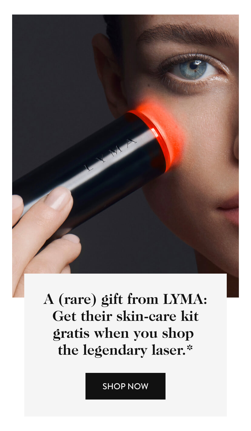 A (rare) gift from LYMA: Get their skin-care kit gratis when you shop the legendary laser.*