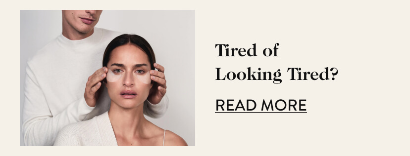 Tired of Looking Tired? 