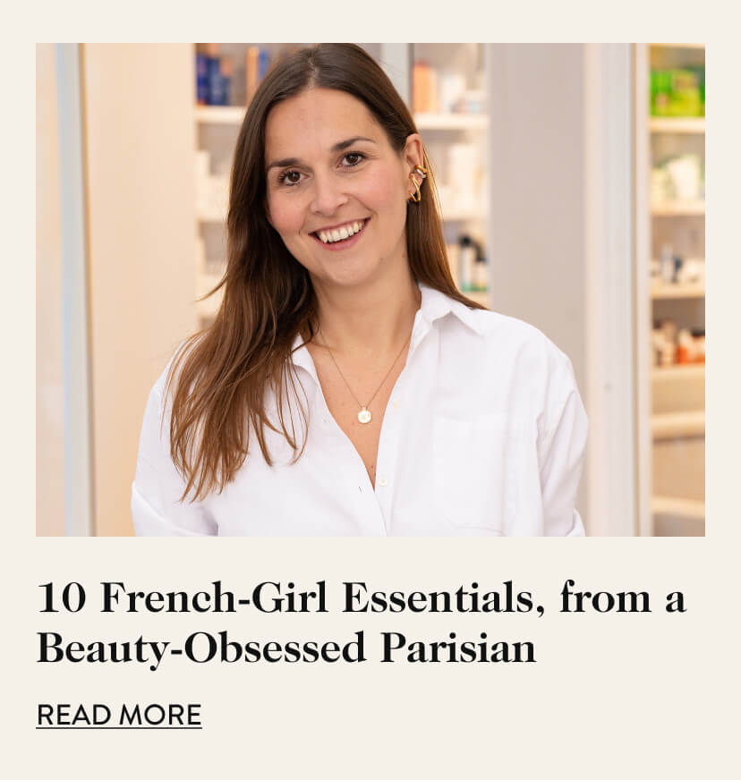 10 French-Girl Essentials, from a Beauty-Obsessed Parisian