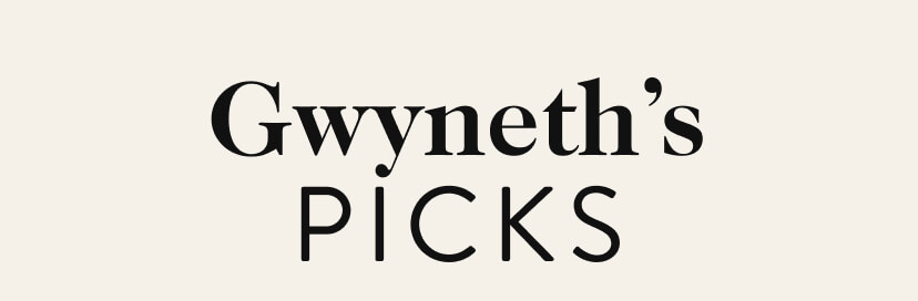 Gwyneth’s Picks