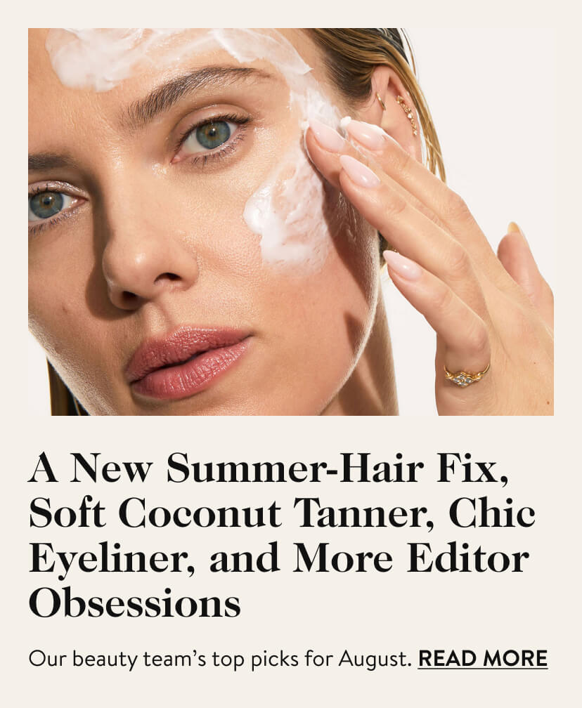 A New Summer-Hair Fix, Soft Coconut Tanner, Chic Eyeliner, and More Editor Obsessions