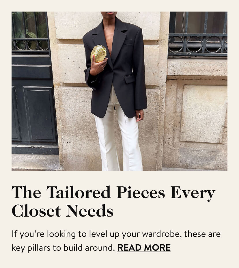 The Tailored Pieces Every Closet Needs