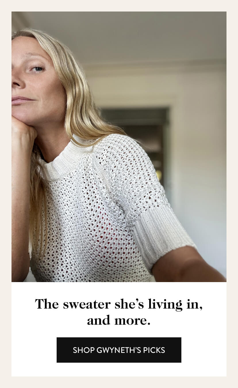 The sweater she's living in, and more. Shop Gwyneth's Picks.