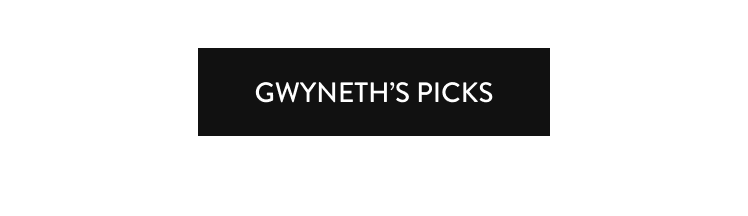 Gwyneth's Picks