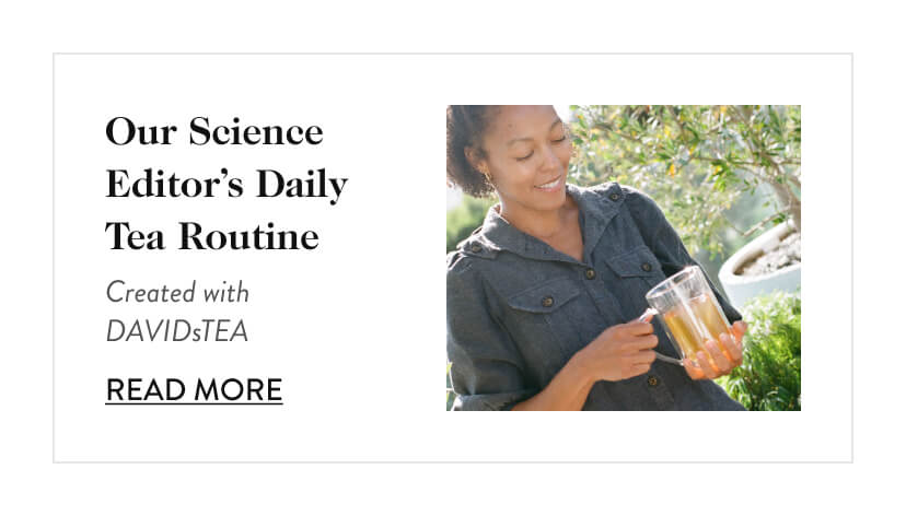 Our Science Editor’s Daily Tea Routine