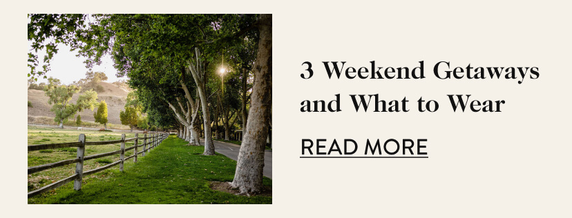 3 Weekend Getaways and What to Wear