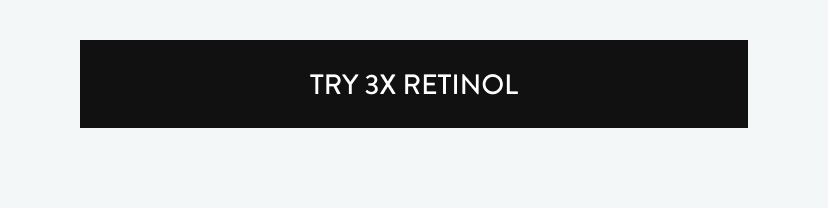 Try 3x Retinol