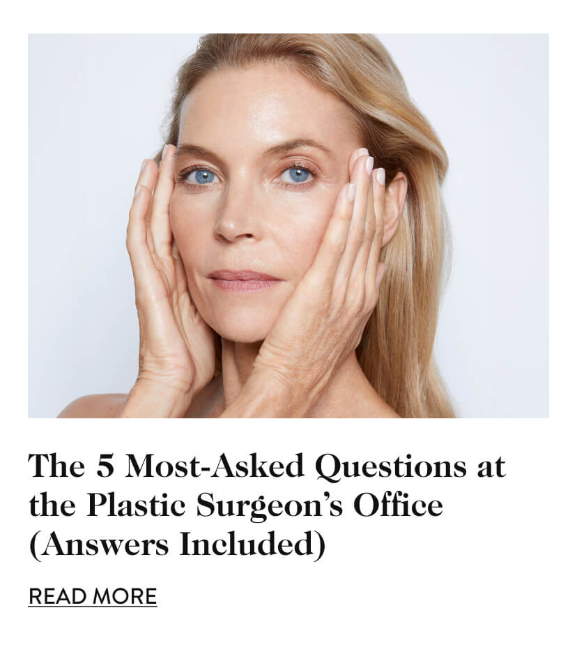 The 5 Most-Asked Questions at the Plastic Surgeon’s Office (Answers Included)