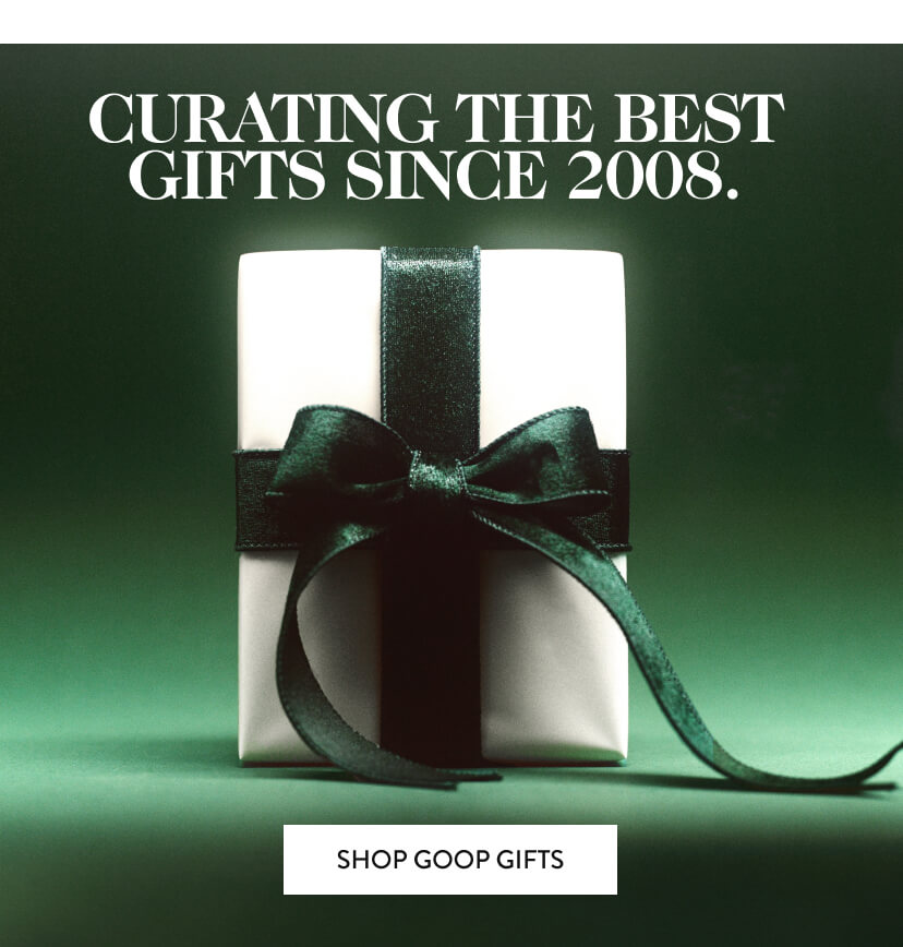 Curating The Best Gifts Since 2008. Shop Goop Gifts