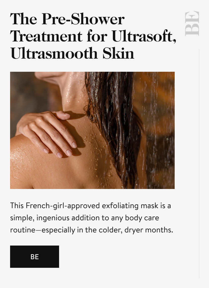 The Pre-Shower Treatment for Ultrasoft, Ultrasmooth Skin