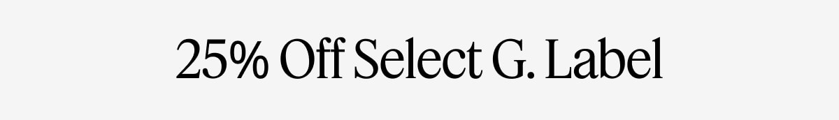 25% Off Select G. Label