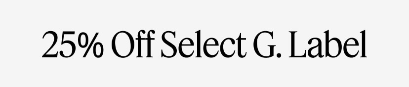 25% Off Select G. Label