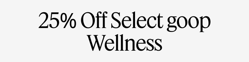 25% Off Select goop Wellness