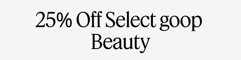 25% Off Select goop Beauty