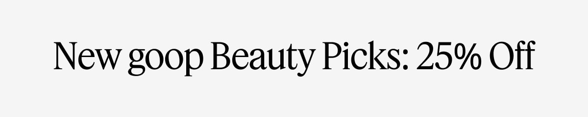 New goop Beauty Picks: 25% Off