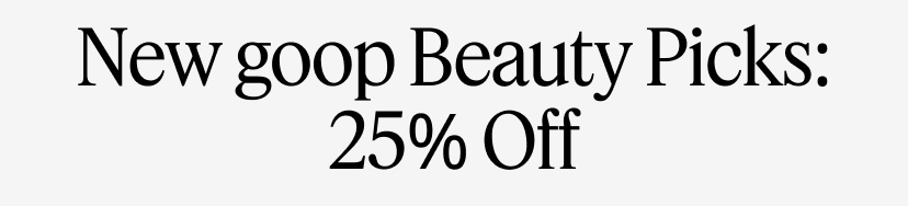 New goop Beauty Picks: 25% Off