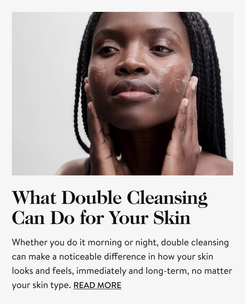 What Double Cleansing Can Do for Your Skin