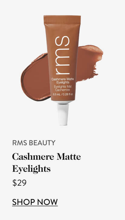 RMS Beauty Cashmere Matte Eyelights, $29.00