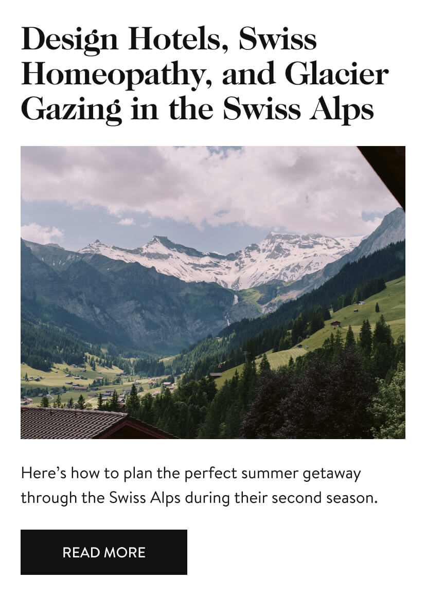 Design Hotels, Swiss Homeopathy, and Glacier Gazing in the Swiss Alps