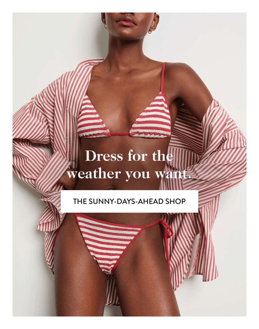 Dress for the weather you want.