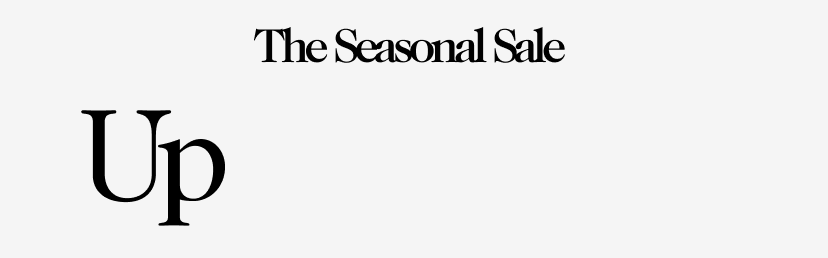 The Seasonal Sale: Up to 60% Off - Your early access starts now.
