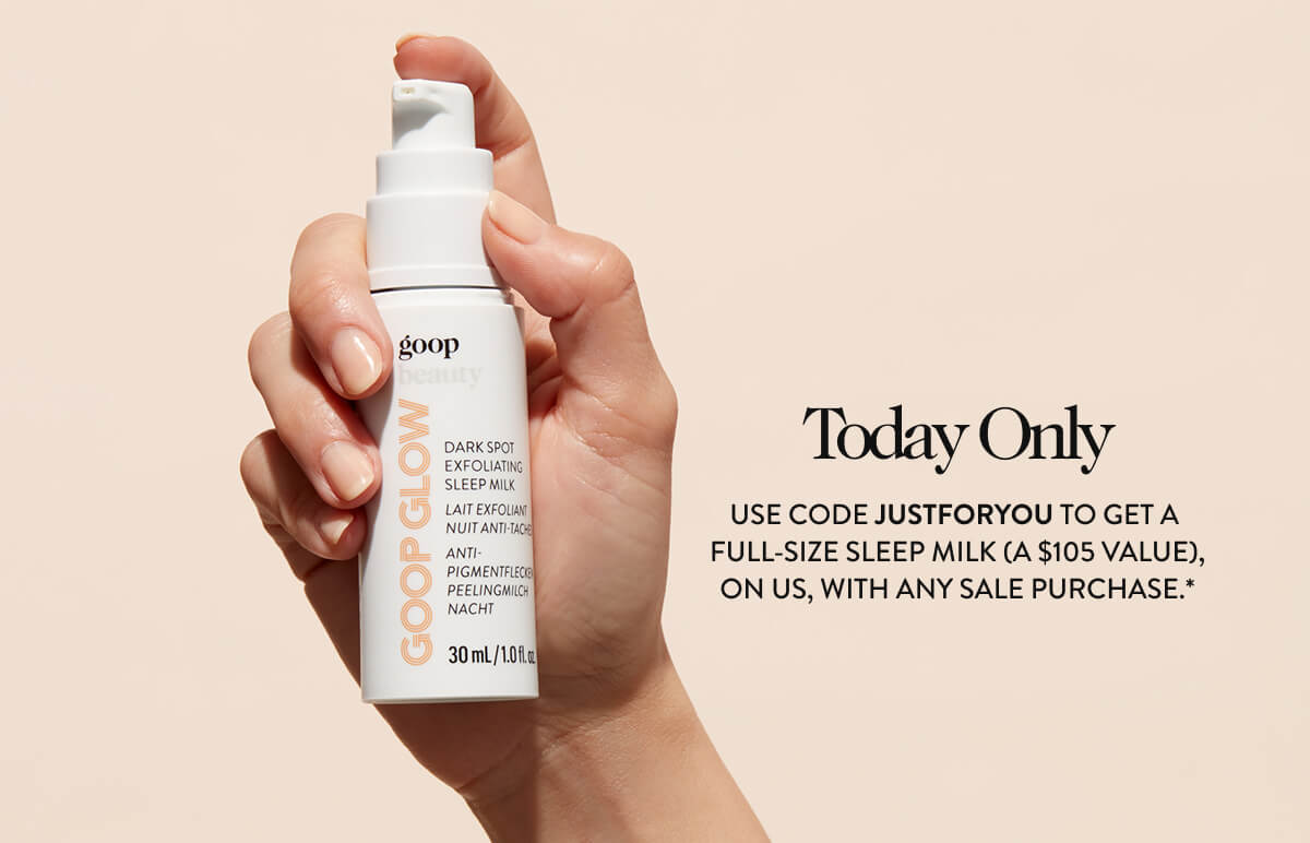 Today Only - Use code JUSTFORYOU to get a full-size Sleep Milk (a $105 value), on us, with any sale purchase.*