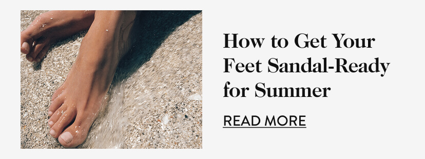 How to Get Your Feet Sandal-Ready for Summer