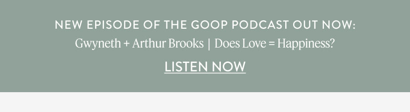 Gwyneth + Arthur Brooks | Does Love=Happiness?
