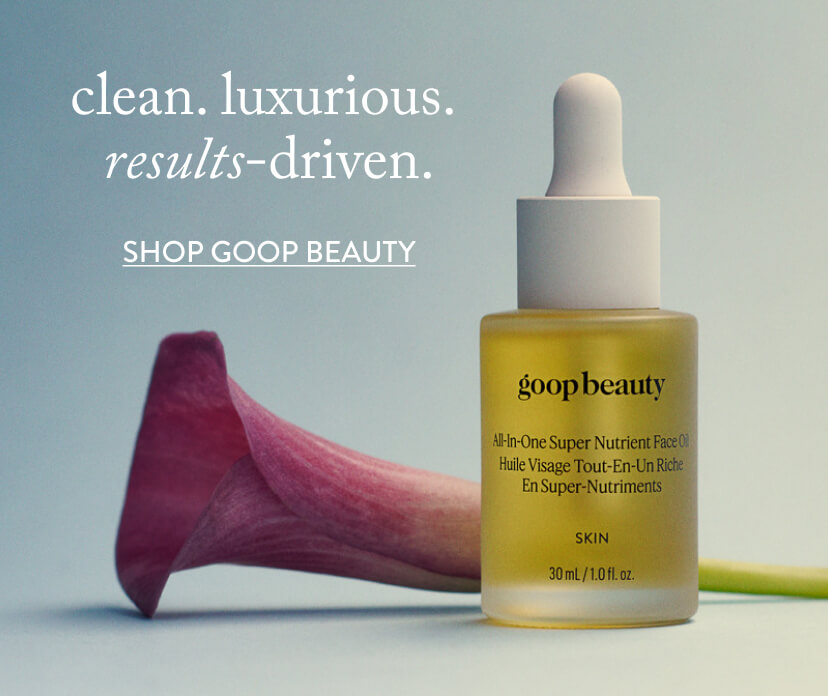 clean. luxurious. results-driven. Shop goop Beauty