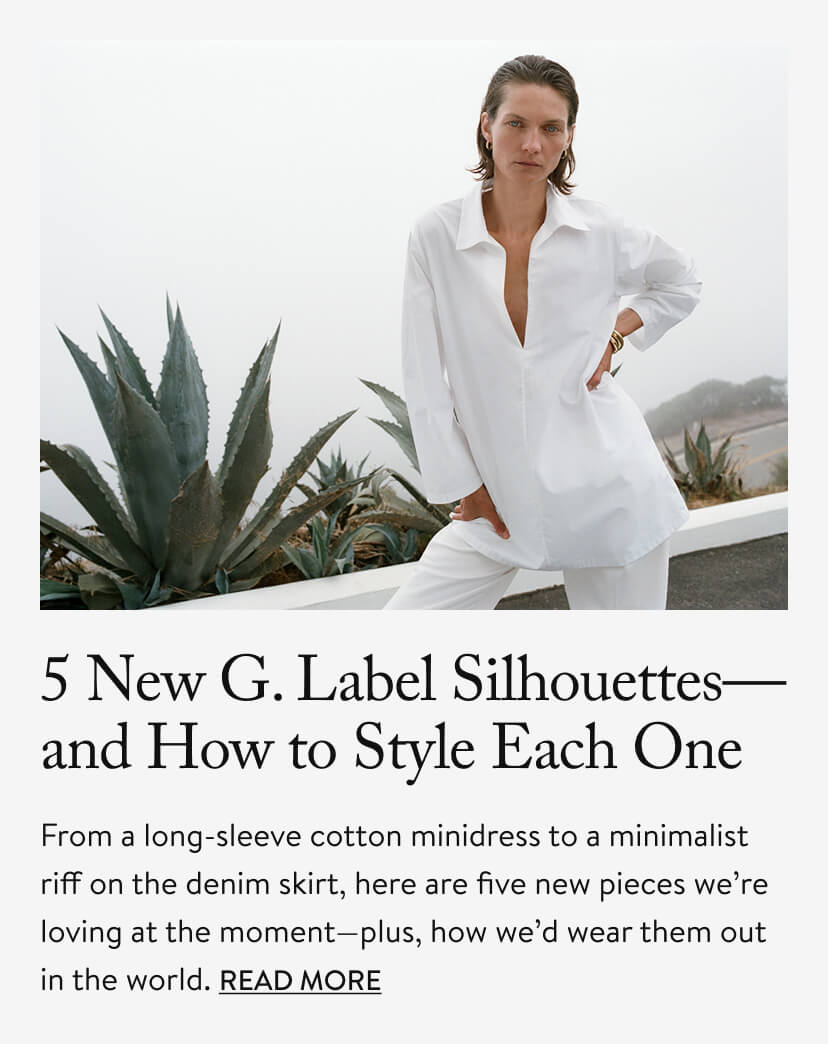 5 New G. Label Silhouettes—and How to Style Each One