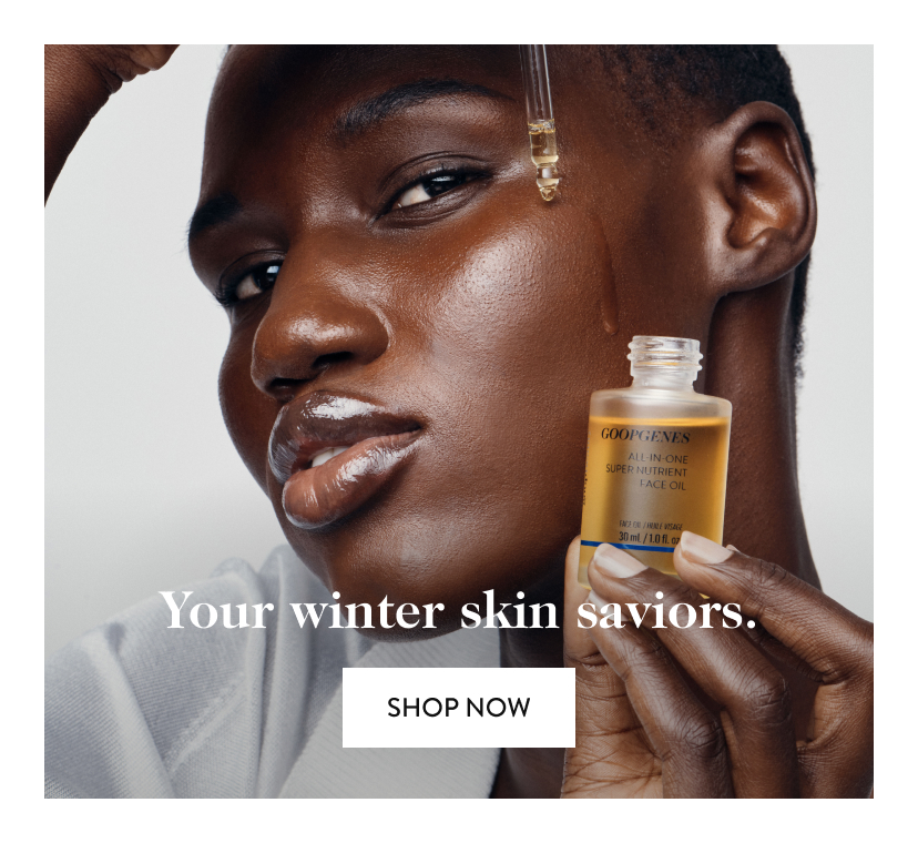 Your winter skin saviors. Shop Now.