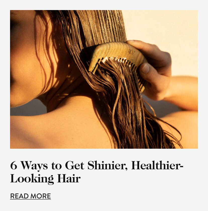 6 Ways to Get Shinier, Healthier-Looking Hair