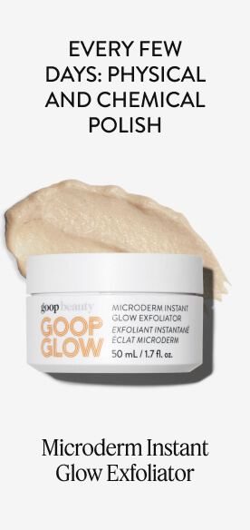 Every Few Days: Physical and Chemical Polish. Microderm instant Glow Exfoliator