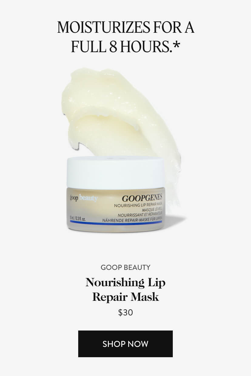 Moisturizes for a full 8 hours.* goop beauty. Nourishing Lip Repair Mask. $30. Shop Now.