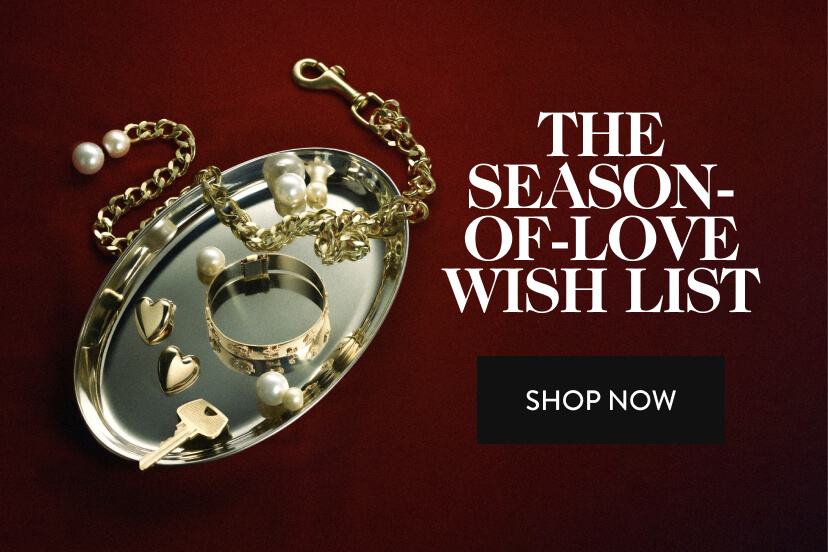 The Season-Of-Love Wish List. Shop now