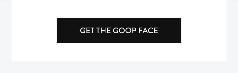 Get the Goop Face