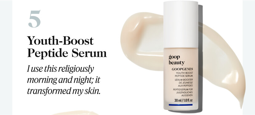 5. Youth-Boost Peptide Serum, I use this religiously morning and night; it transformed my skin. 